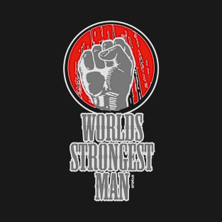 the strongest man in the world T-Shirt