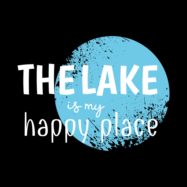 The Lake Is My Happy Place by Tee-quotes 
