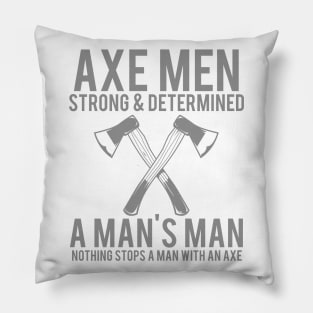 Nothing Stops A Man With An Axe Pillow