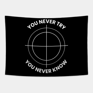 you never try you never know Tapestry