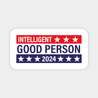 Intelligent Good Person 2024 - Political Presidential Election Magnet