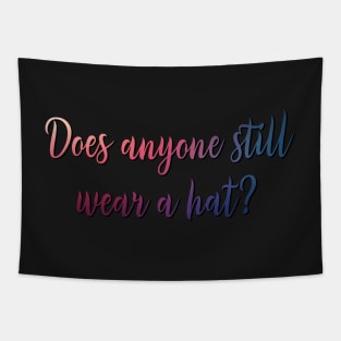 Broadway ?Does Anyone Still Wear A Hat Tapestry