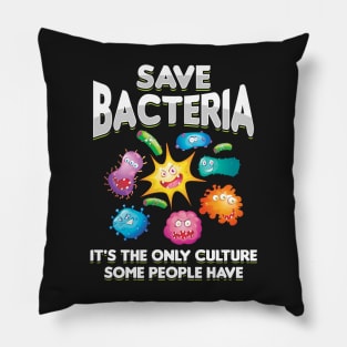 Save Bacteria - Funny Biology Gift Pillow