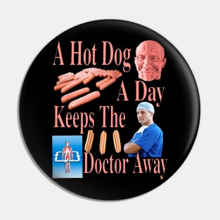 A Hot Dog A Day Keeps The Doctor Away - Incredible Funny Trending And Popular Garmet Pin