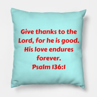 Bible Verse Psalm 136:1 Pillow