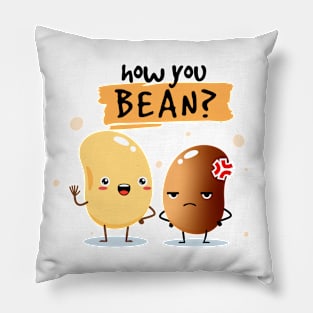 how you bean ?: Pillow