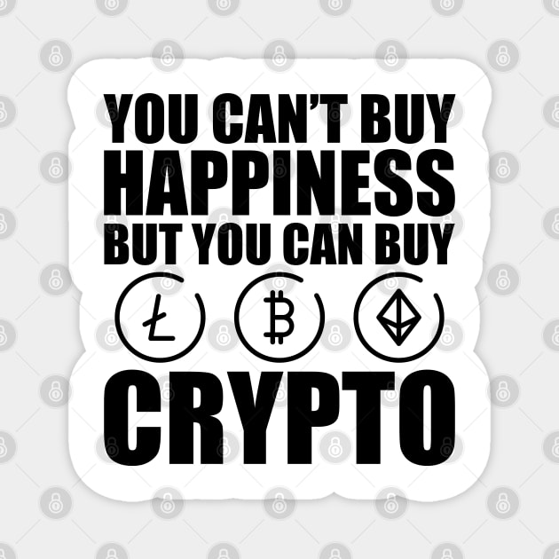 Crypto Trader - You can't buy happiness but you can buy crypto Magnet by KC Happy Shop