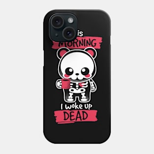 i woke up dead Phone Case