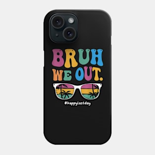 Bruh We Out Happy Last Day Of School Teacher Boy Girl Summer Phone Case