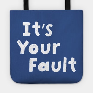 It's your fault Tote