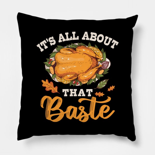 I'm All About That Baste Gift Thanksgiving Pillow by TheTeeBee
