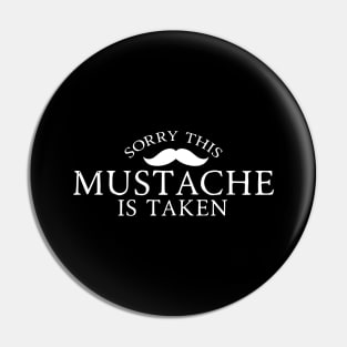 Sorry, This Mustache is Taken Pin