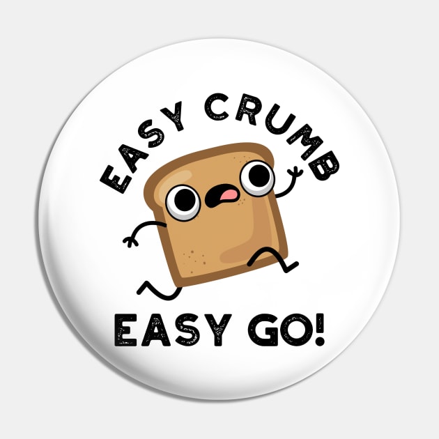 Easy Crumb Easy Go Cute Bread Pun Pin by punnybone