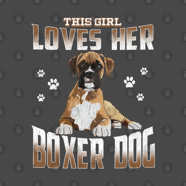 Boxer Dog - This Girl Loves Her Boxer Dog by Kudostees