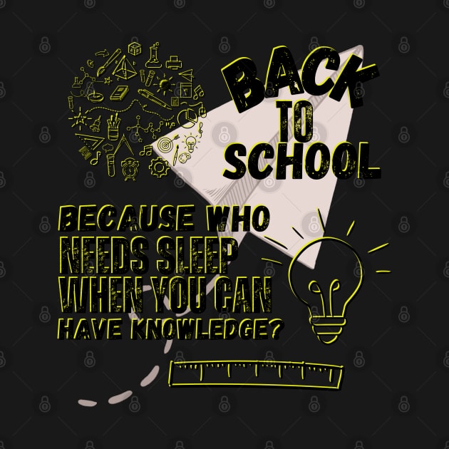 "Back to school: because who needs sleep when you can have knowledge?" by WEARWORLD