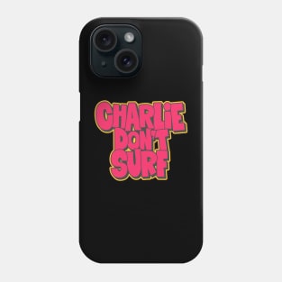 Charlie don´r Surf: Bill Kilgore's Iconic Quote from Apocalypse Now Phone Case