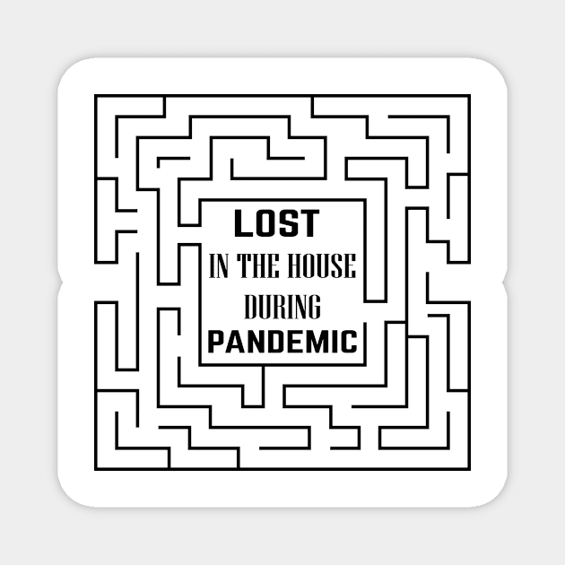 LOST IN THE HOUSE DURING PANDEMIC Magnet by HAIFAHARIS