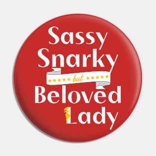 Sassy, Snarky, but Beloved Lady Pin