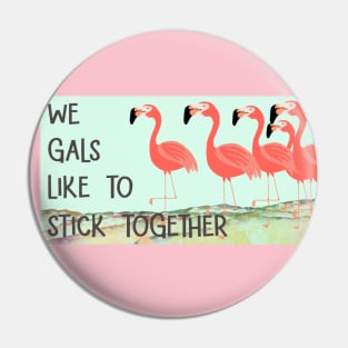 Gracious Girls of the South Stay Together We Flamingos Pin