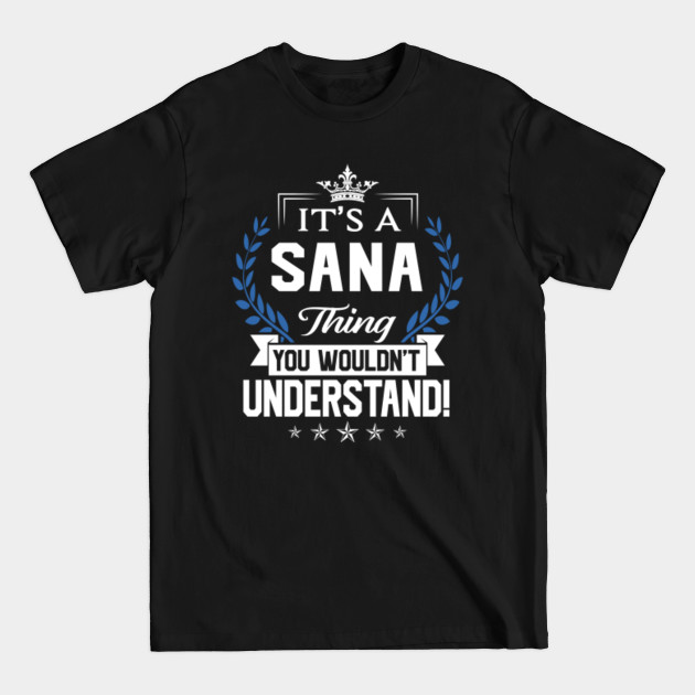 Disover Sana Name T Shirt - Sana Things Name You Wouldn't Understand Name Gift Item Tee - Sana - T-Shirt