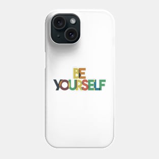 Be Yourself, Inspirational Quote Phone Case