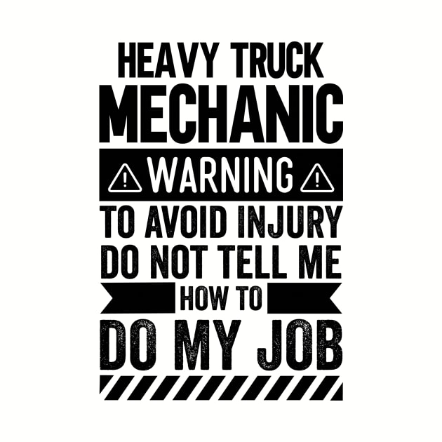 Heavy Truck Mechanic Warning by Stay Weird