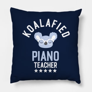 Koalafied Piano Teacher - Funny Gift Idea for Piano Teachers Pillow