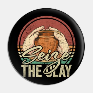 Seize The Clay Funny Pottery Lover Pin