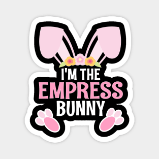 I'm The Empress Bunny Easter Family Matching Apparel Magnet