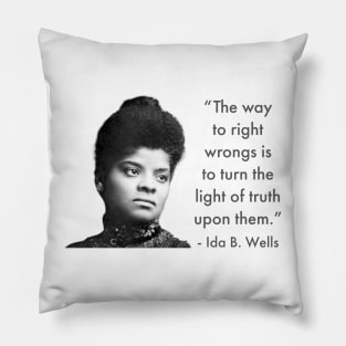 The way to right wrongs is to turn the light of truth upon them. | Ida B. Wells | Black woman | Black History Pillow