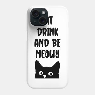 Eat Drink And Be Meowy Phone Case