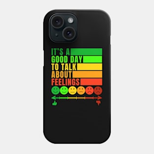 It's a Good Day To Talk About Feelings Funny Mental Health Gift Phone Case