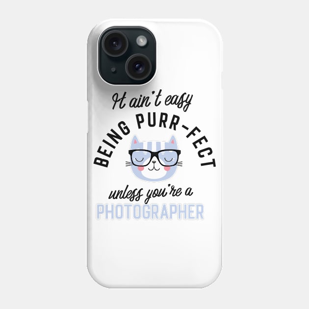 Photographer Cat Gifts for Cat Lovers - It ain't easy being Purr Fect Phone Case by BetterManufaktur