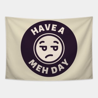 Have a Meh Day Tapestry