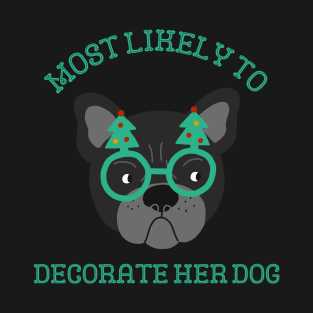 Most Likely To Decorate Her Dog T-Shirt