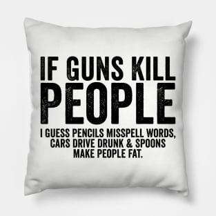 Funny If Guns Kill People Black Pillow