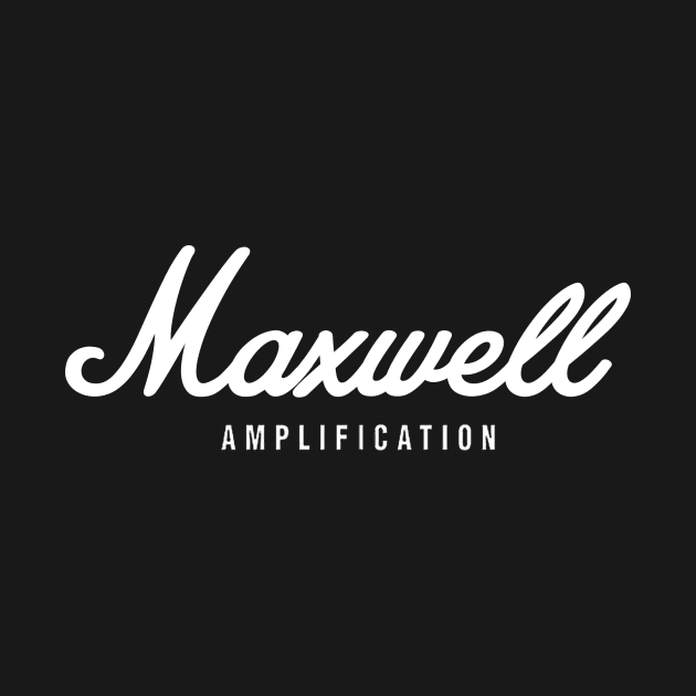 Maxwell Amplification by makeascene