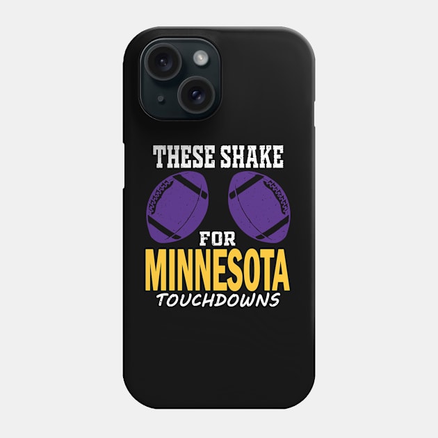 Minnesota Pro Football - Funny These Shake for TDs Phone Case by FFFM