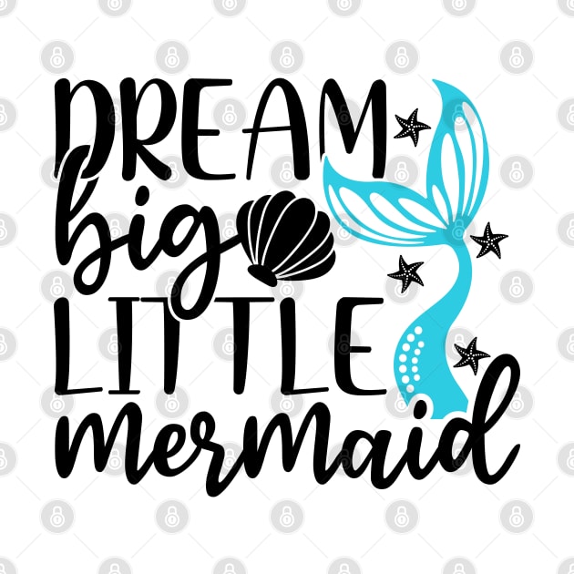 Dream Big Little Mermaid T-Shirt Mug Sticker by MekiBuzz Graphics
