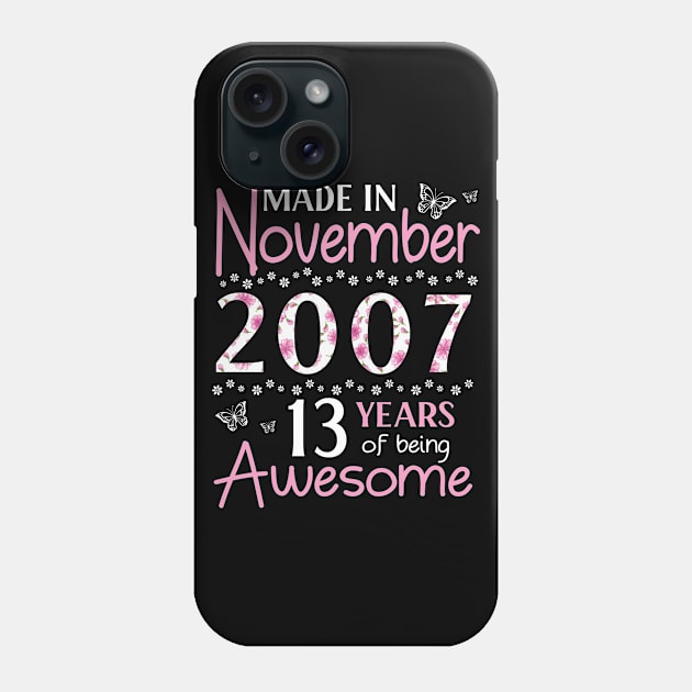 Mother Sister Wife Daughter Made In November 2007 Happy Birthday 13 Years Of Being Awesome To Me You Phone Case by Cowan79