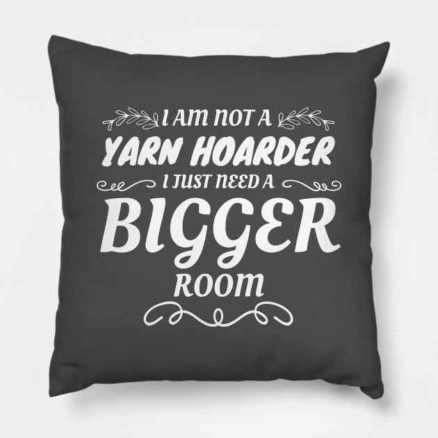 Not A Yarn Hoarder Just Need A Bigger Room Yarn Lover Pillow by Tracy