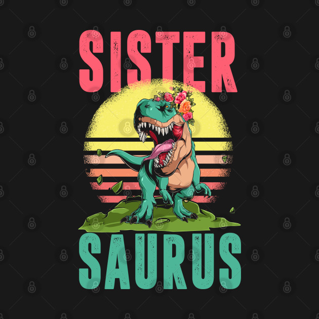 Disover Sister Dinosaur Sistersaurus - Sister - T-Shirt