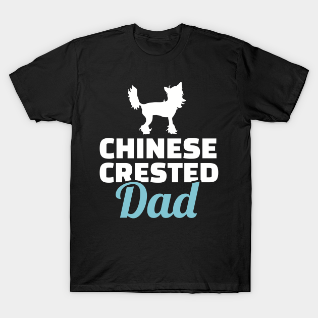 Discover Chinese Crested Dad - Chinese Crested - T-Shirt