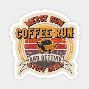 Messy bun coffee run and getting stuff done Groovy coffee addict Magnet