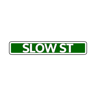 Slow St Street Sign T-Shirt