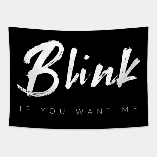 Blink If You Want Me Tapestry