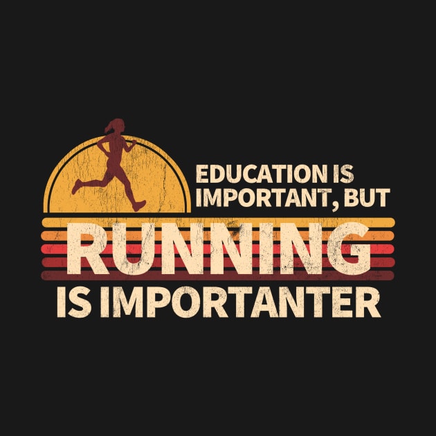 Education is important but running is importanter by Happy as I travel