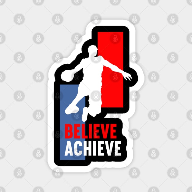 Believe and you can achieve - Basketball quotes live Magnet by ihumaedi