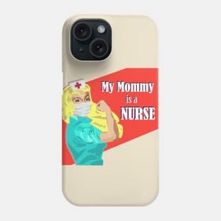 My Mommy is a Nurse Baby Shower Gift Blonde Nurse Phone Case