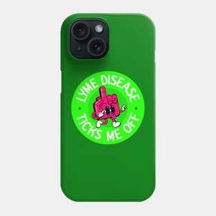 Lyme Disease Ticks Me Off - Lyme Disease Awareness Phone Case